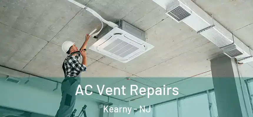 AC Vent Repairs Kearny - NJ