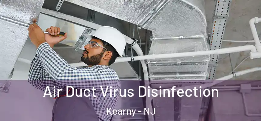 Air Duct Virus Disinfection Kearny - NJ
