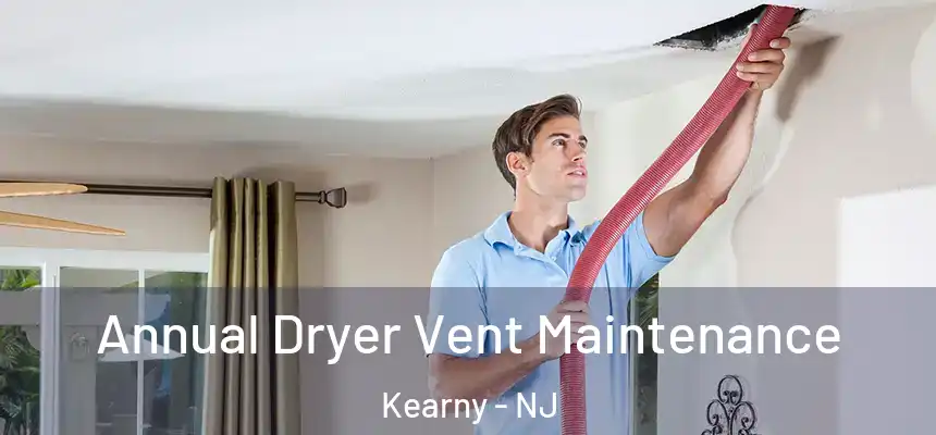  Annual Dryer Vent Maintenance Kearny - NJ