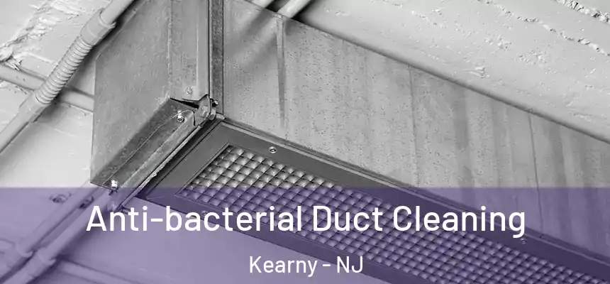 Anti-bacterial Duct Cleaning Kearny - NJ