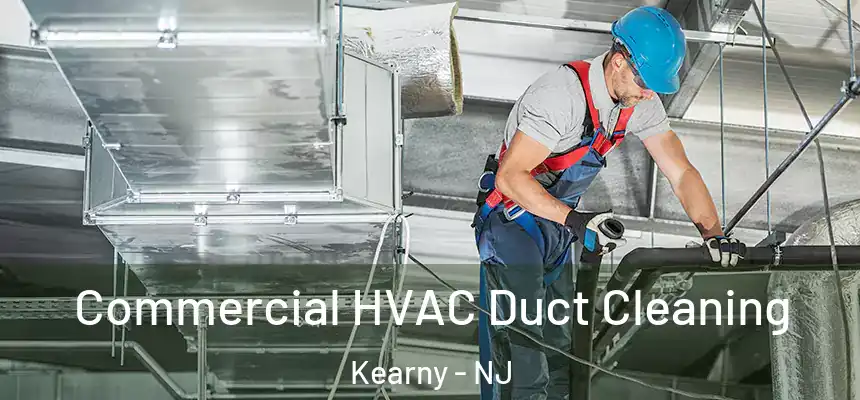 Commercial HVAC Duct Cleaning Kearny - NJ