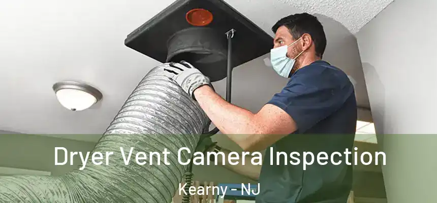 Dryer Vent Camera Inspection Kearny - NJ