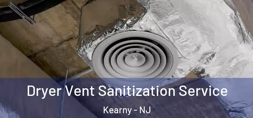  Dryer Vent Sanitization Service Kearny - NJ