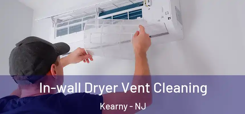  In-wall Dryer Vent Cleaning Kearny - NJ