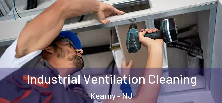 Industrial Ventilation Cleaning Kearny - NJ