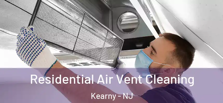 Residential Air Vent Cleaning Kearny - NJ