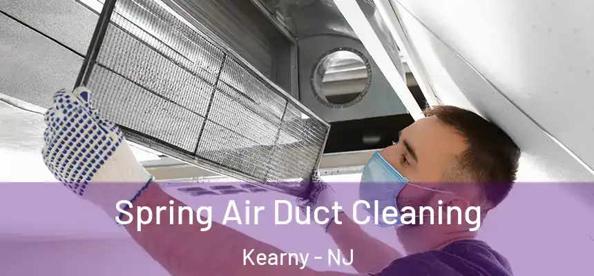  Spring Air Duct Cleaning Kearny - NJ