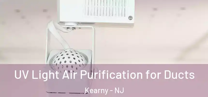 UV Light Air Purification for Ducts Kearny - NJ