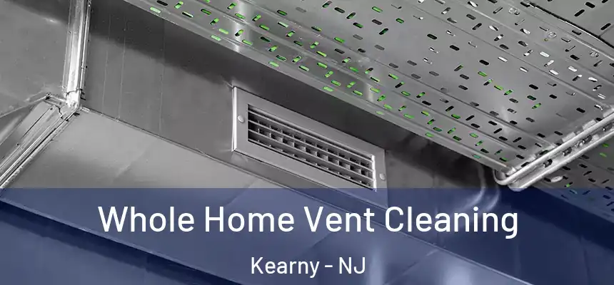 Whole Home Vent Cleaning Kearny - NJ